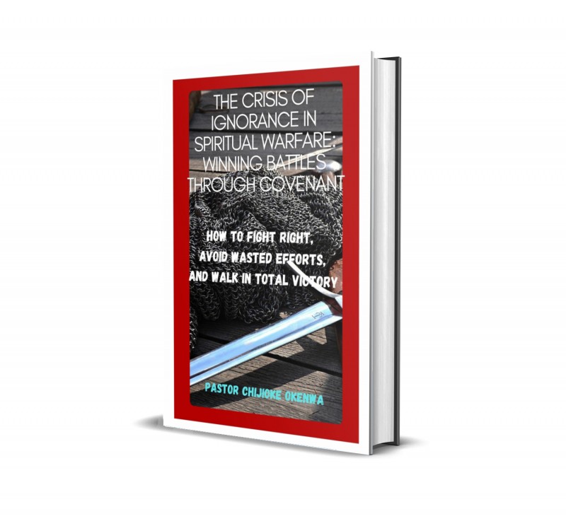 THE CRISIS OF IGNORANCE IN SPIRITUAL WARFARE: WINNING BATTLES THROUGH COVENANT