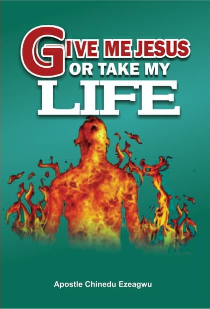 GIVE ME JESUS OR TAKE MY LIFE