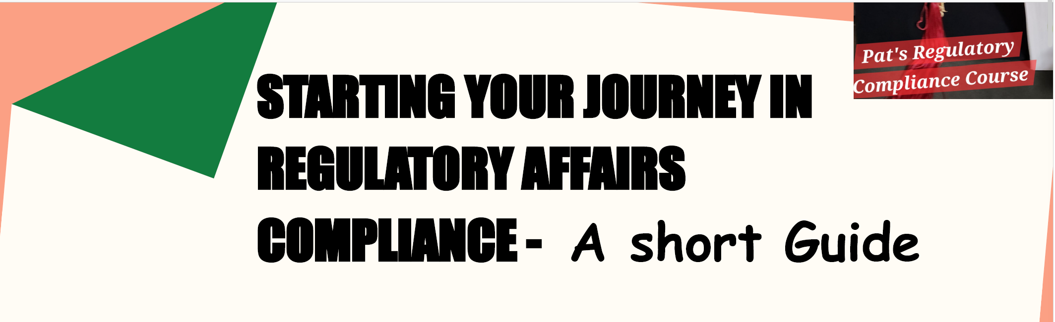 Starting Your Journey in Regulatory Affairs Compliance- A short guide for beginners