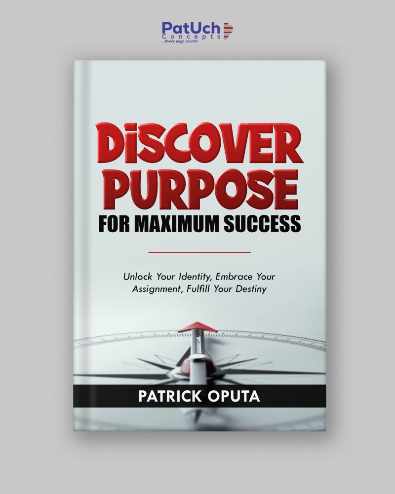 DISCOVER PURPOSE FOR MAXIMUM SUCCESS: Unlock Your Identity, Embrace Your Assignment, Fulfill Your Destiny
