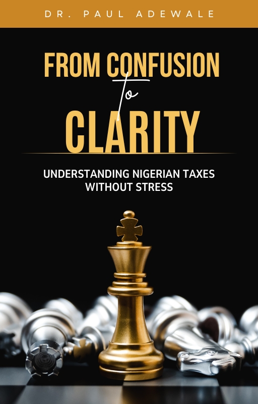 From Confusion to Clarity: Understanding Nigerian Taxes Without Stress