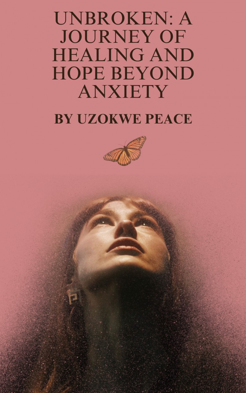 Unbroken: A journey of healing and hope beyond anxiety