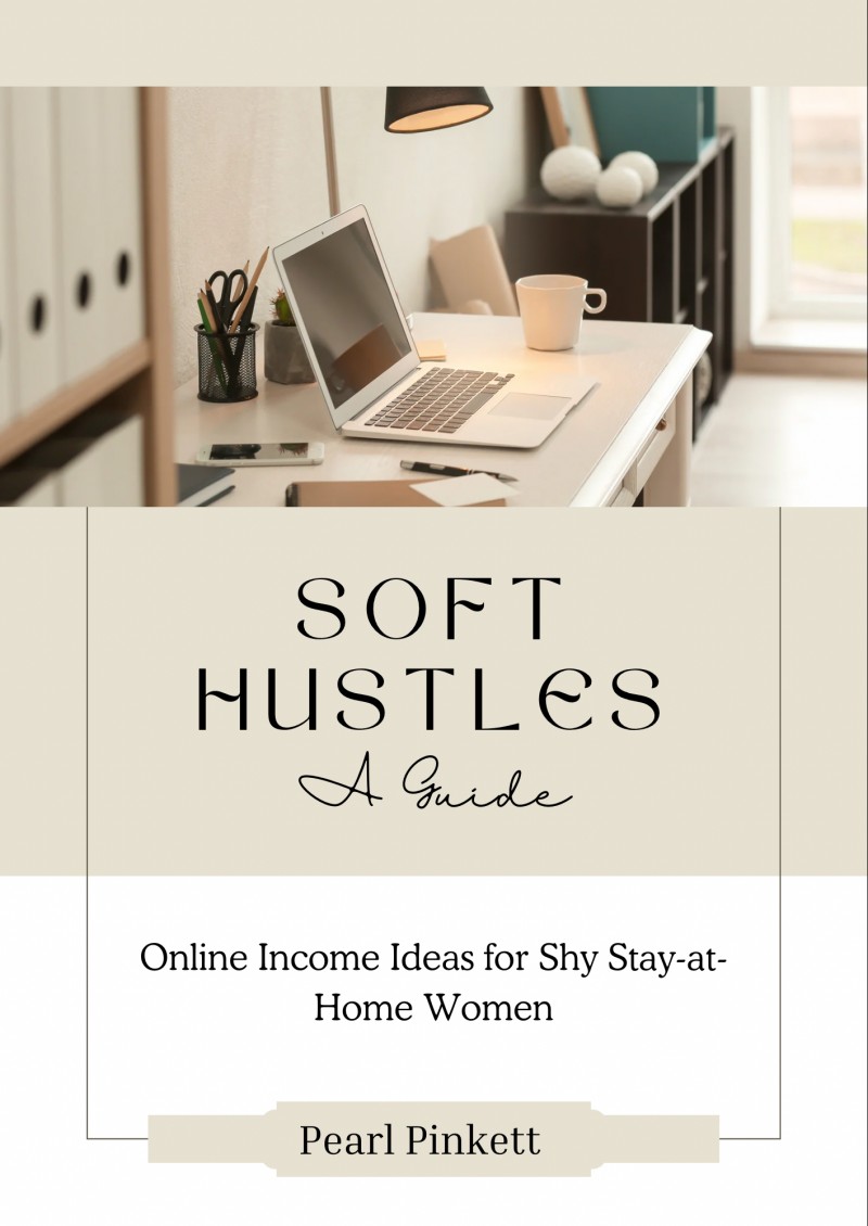SOFT HUSTLES: INCOME IDEAS FOR SHY AND INTROVERTED WOMEN
