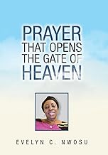 Prayers that opens the gate of Heavens by Evelyn C. Nwosu.
