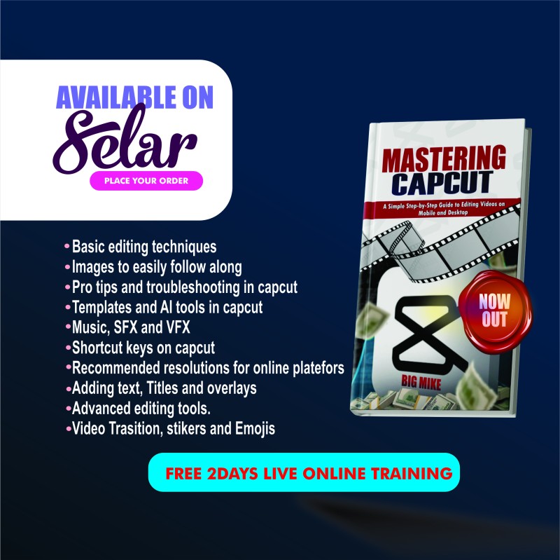 MASTERING CAPCUT (A SIMPLE STEP BY STEP GUIDE TO EDITING VIDEOS ON MOBILE AND PC)
