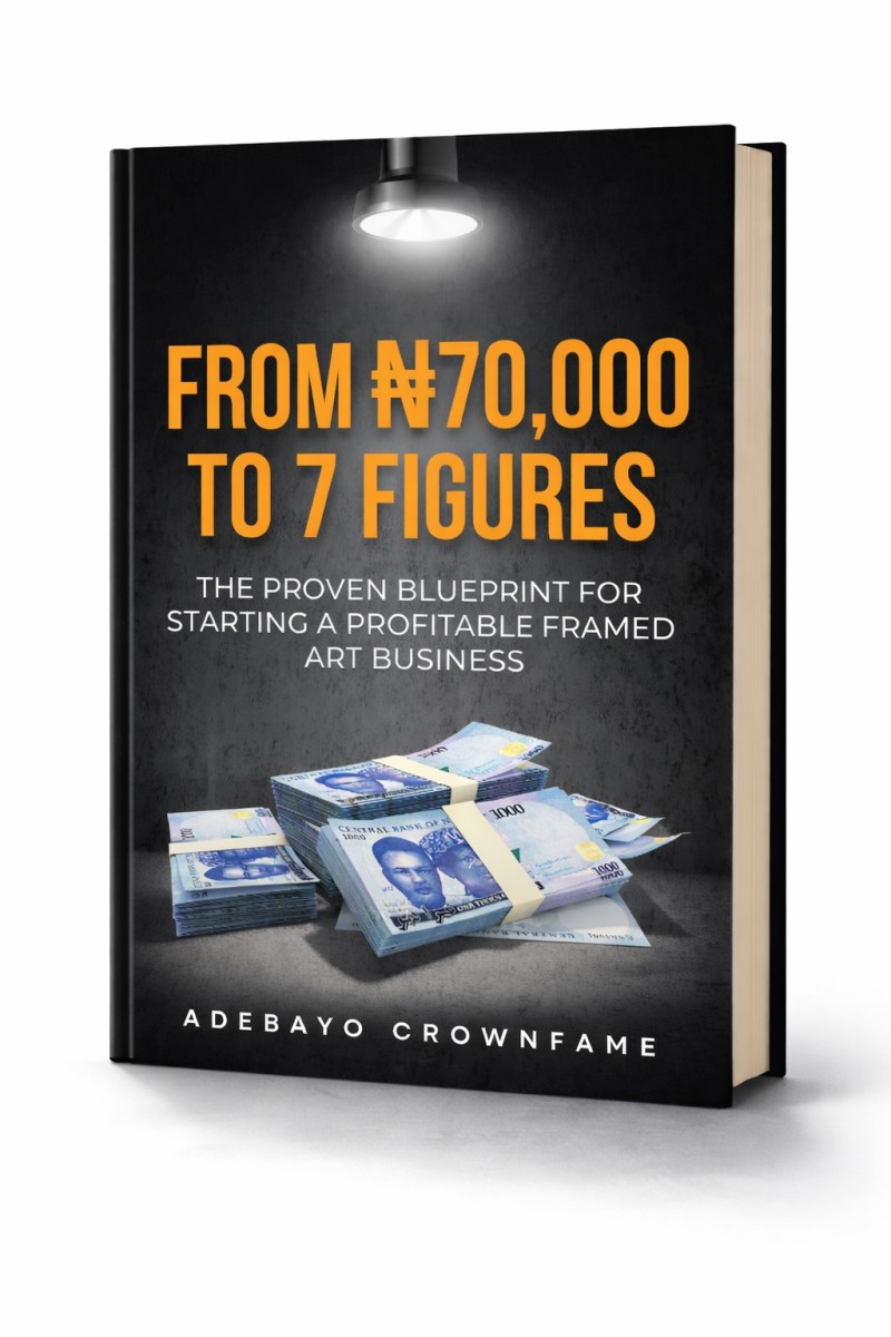 From ₦70,000 to 7 Figures — The Blueprint for Starting a Profitable Framed Art Business