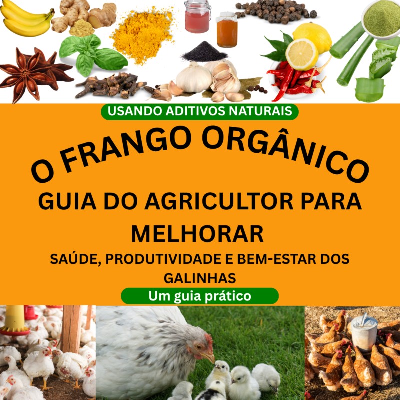 GUIA DO CRIADOR DE GALINHAS ORGÂNICAS PARA MELHORAR A SAÚDE, A PRODUTIVIDADE E O BEM-ESTAR DAS GALINHAS Um guia prático