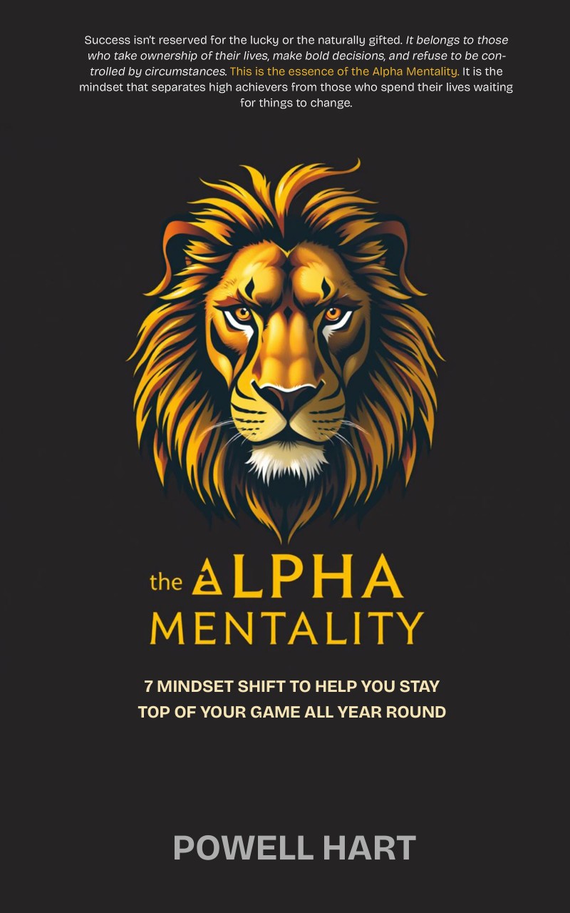The Alpha Mentality | 7 Mindset Shift to Help You Stay Top of Your Game all Year Round