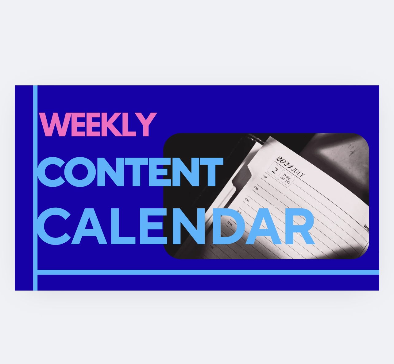 Weekly content calendar