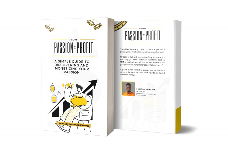 From Passion To Profit (A Guide to discovering and monetizing your passion)