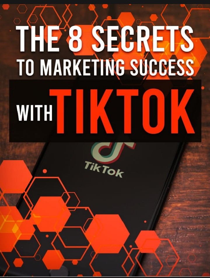 8 Secrets To Marketing Success With Tiktok