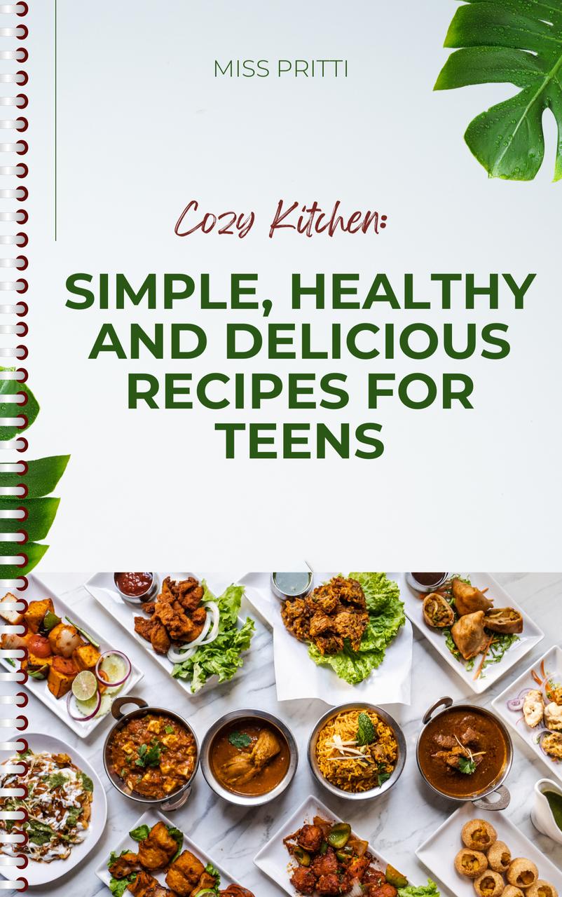 Simple, Healthy and Delicious Recipes for Teens