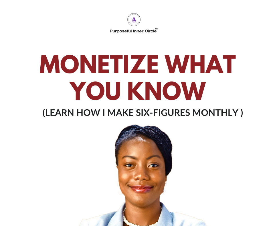 MONETIZE WHAT YOU KNOW