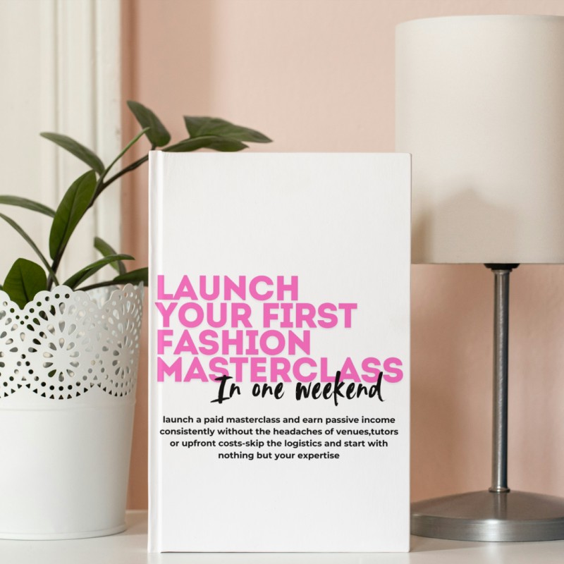 LAUNCH YOUR FIRST FASHION MASTERCLASS IN ONE WEEKEND(e-book bundle)