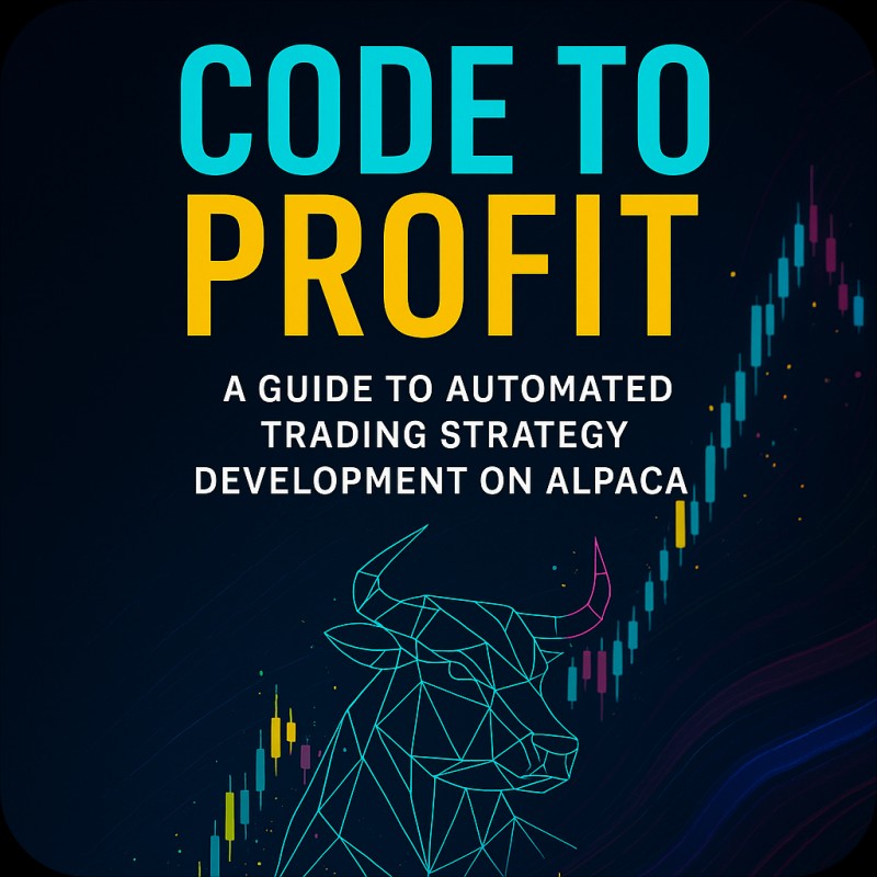 Code to Profit: A Guide to Automated Trading Strategy Development on Alpaca