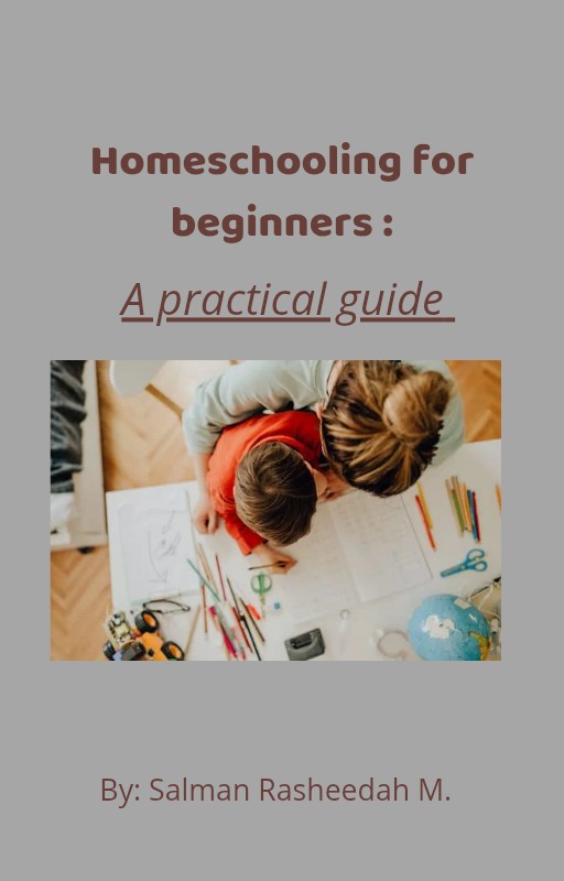 Homeschooling for beginners: a practical guide.