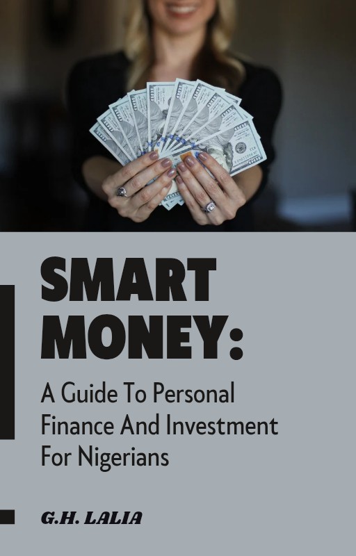 Smart Money: A Guide To Personal Finance And Investment For Nigerians