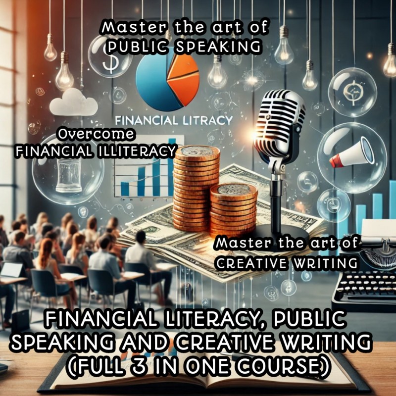 FINANCIAL LITERACY, PUBLIC SPEAKING AND CREATIVE WRITING (3 IN 1 FULL COURSE) copy