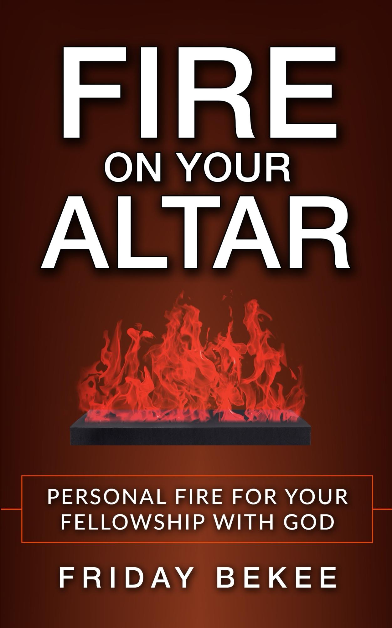 Fire on Your Altar (Personal Fire for Your Fellowship with God)