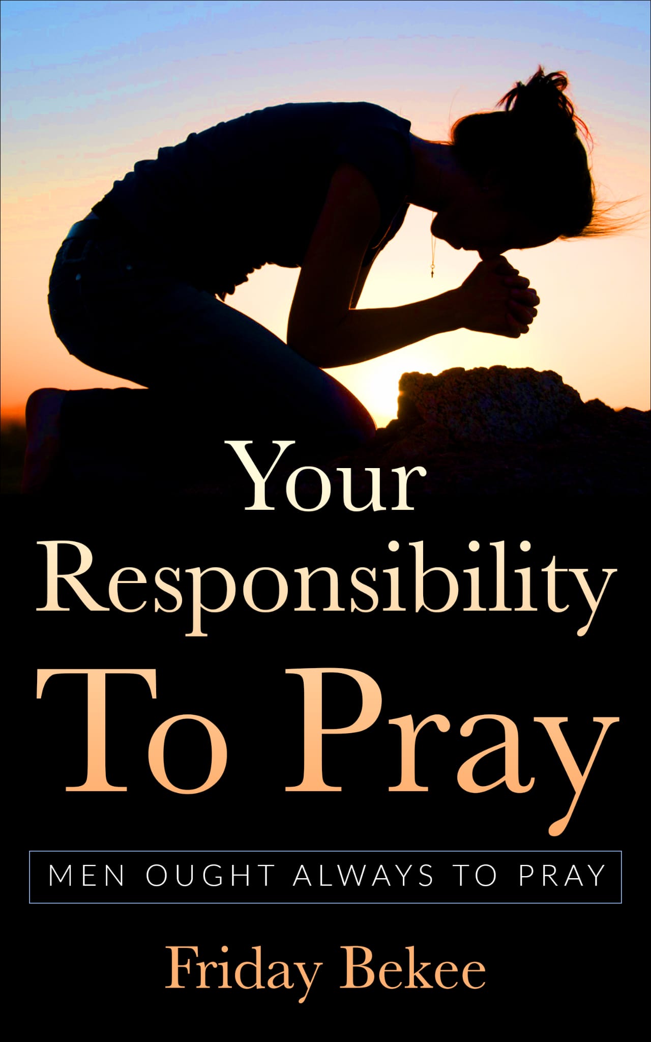 Your Responsibility to Pray