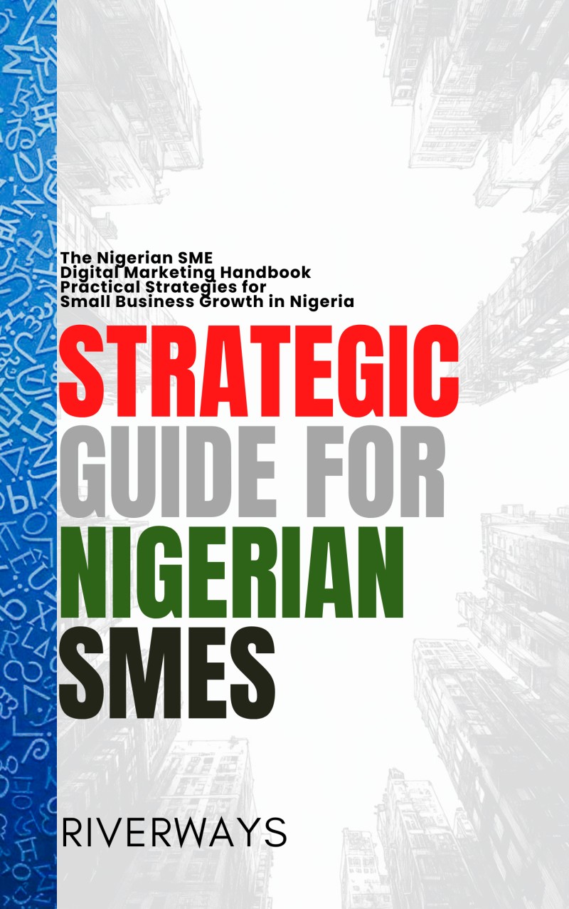 Nigerian SME Digital Marketing Handbook: A Strategic Guide for Small and Medium Enterprises