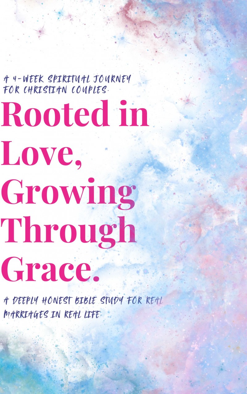 Rooted in Love, Growing Through Grace: A 4-Week Spiritual Journey for Christian Couples.