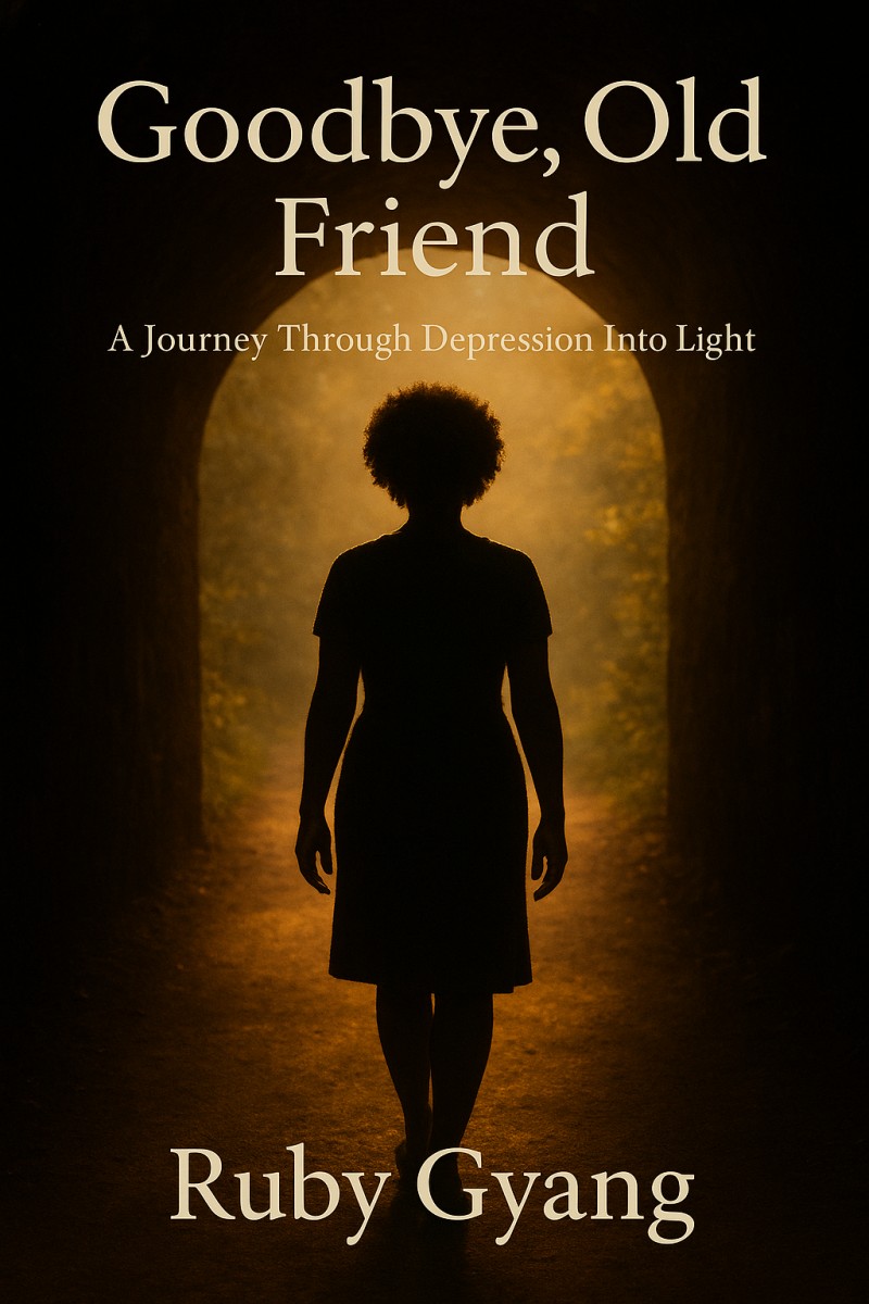 Goodbye Old Friend: A Journey Through Depression Into Light
