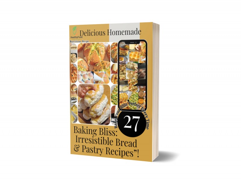 Baking Bliss: 27 Irresistible Bread & Pastry Recipes