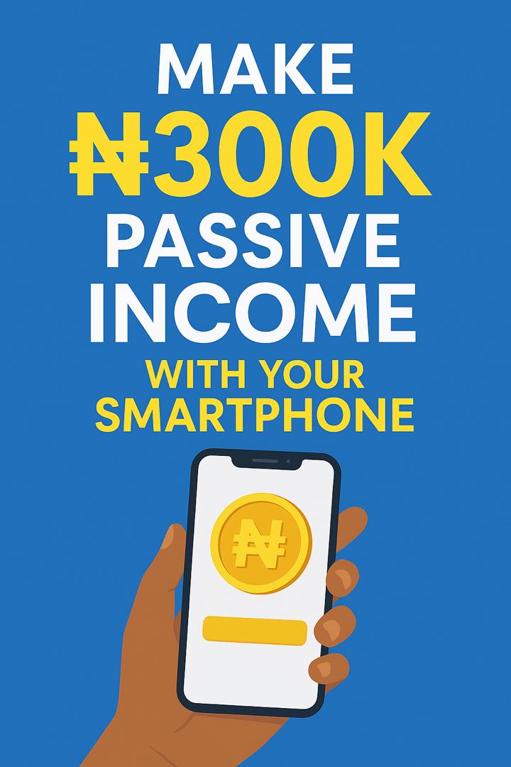 Make 6 figures Passive income using your smartphone