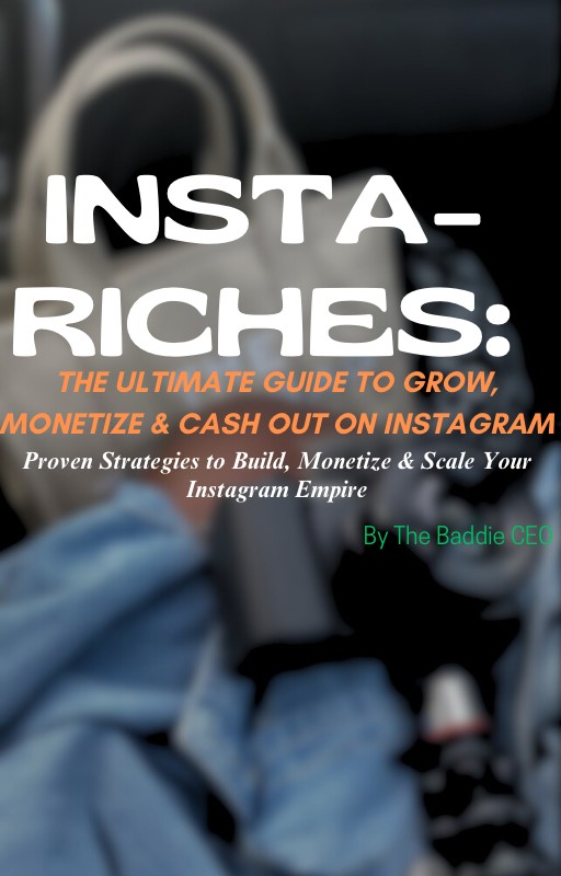 Insta-Riches: The Blueprint to Growing & Monetizing Your Instagram Like a Pro