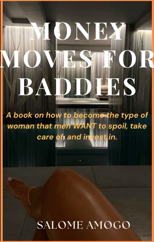MONEY MOVES FOR BADDIES: How to ask him for money with confidence, class and power and how to get him to invest in you