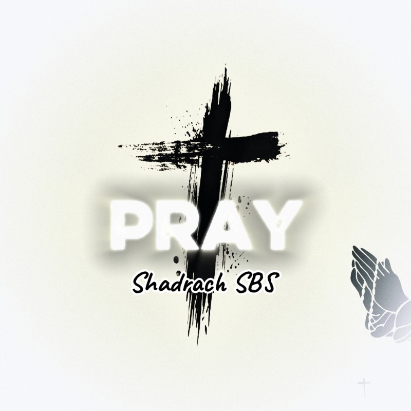 Shadrach SBS - Pray (audio)