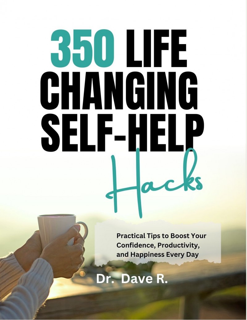 350 LIFE CHANGING SELF-HELP HACKS