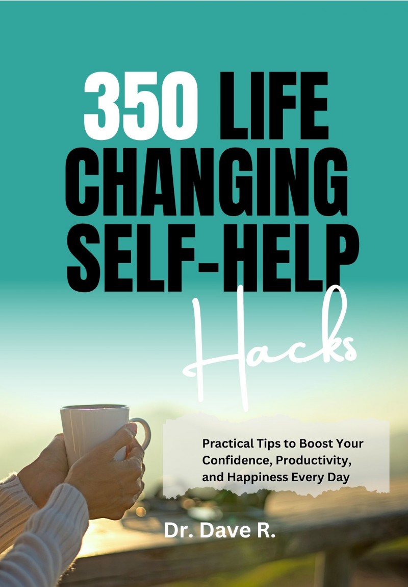 350 LIFE CHANGING SELF-HELP HACKS