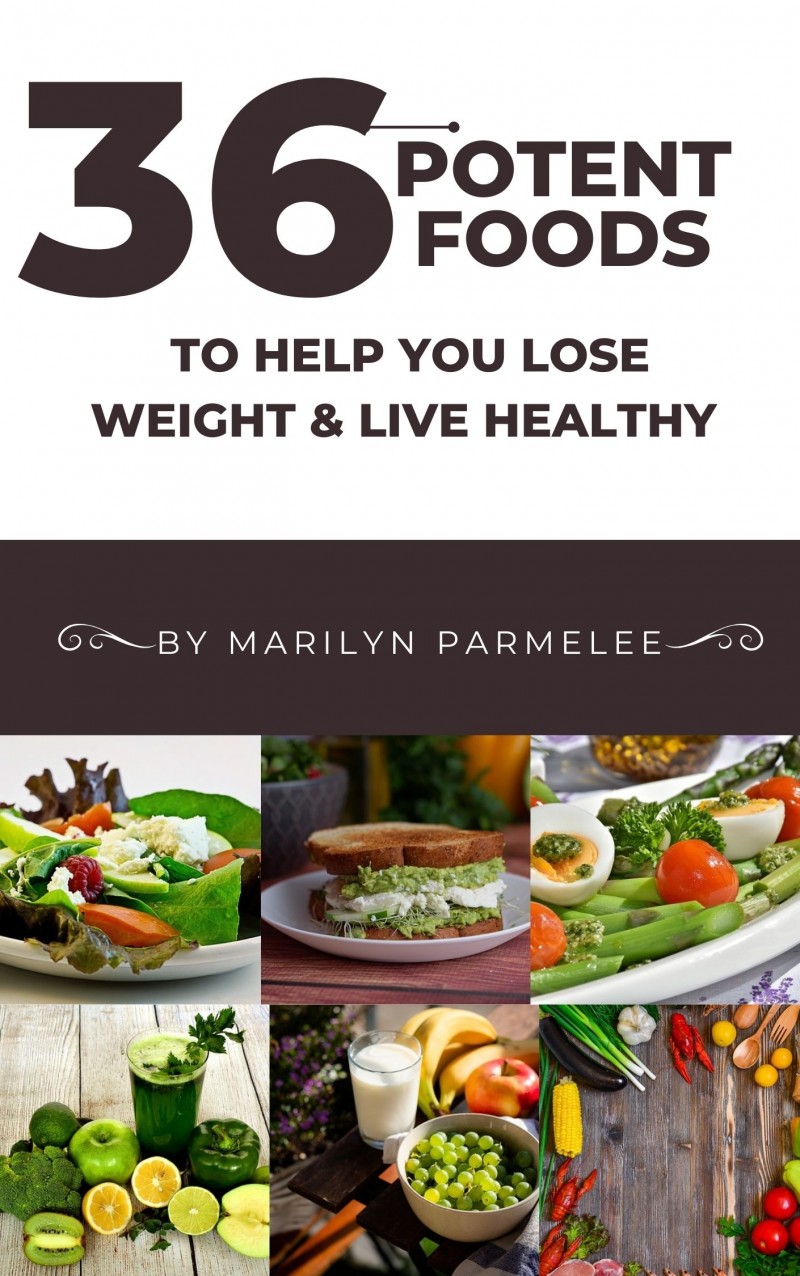 36 POTENT FOODS TO HELP YOU LOSE WEIGHT & LIVE HEALTHY