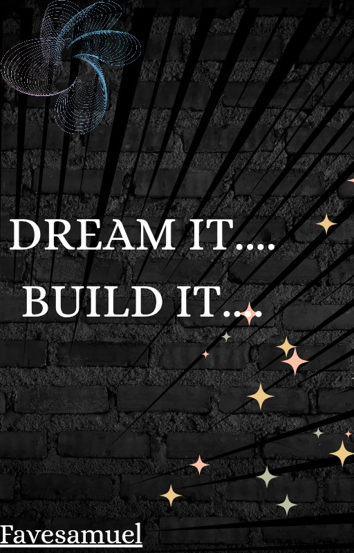 Dream it. Build it