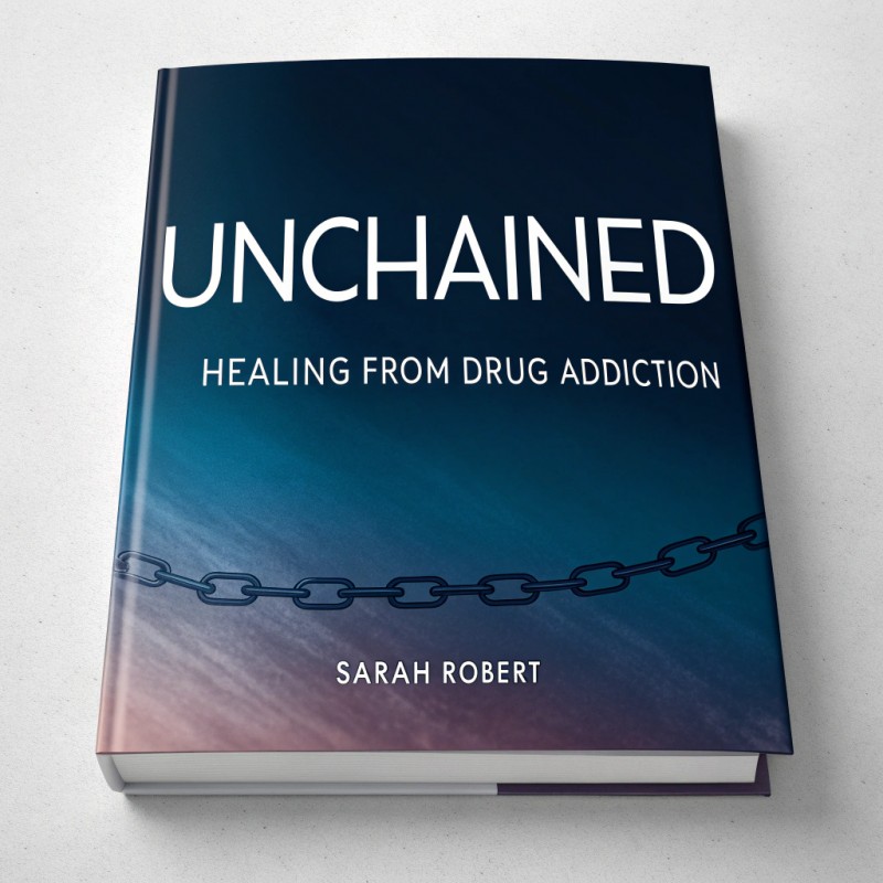 UNCHAINED: HEALING FROM DRUG ADDICTION