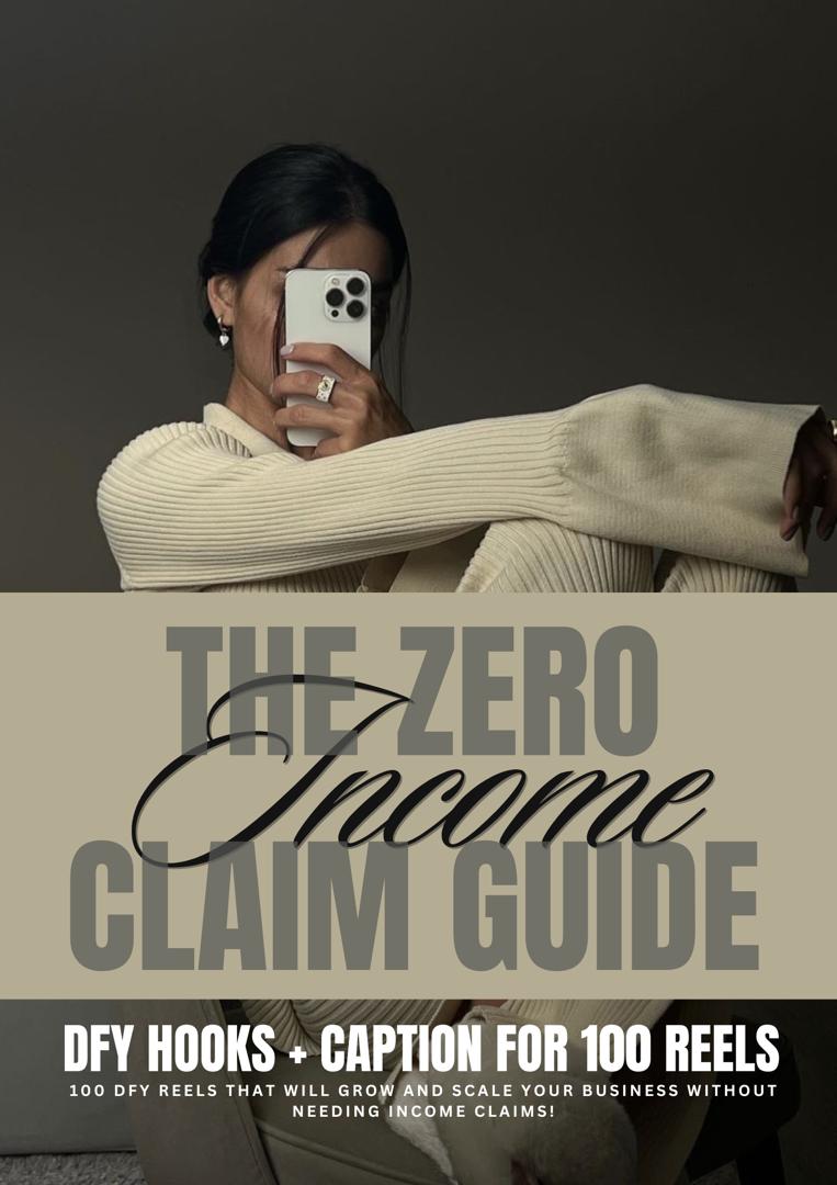 THE ZERO INCOME CLAIMS GUIDE for 100 Reels Hooks and Captions