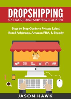 Dropshipping: Six-Figure Dropshipping Blueprint: Step by Step Guide to Private Label, Retail Arbitrage, Amazon FBA