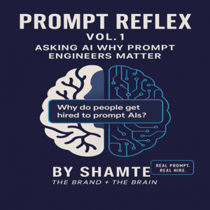 Prompt Reflex Vol. 1: Asking AI Why Prompt Engineers Matter