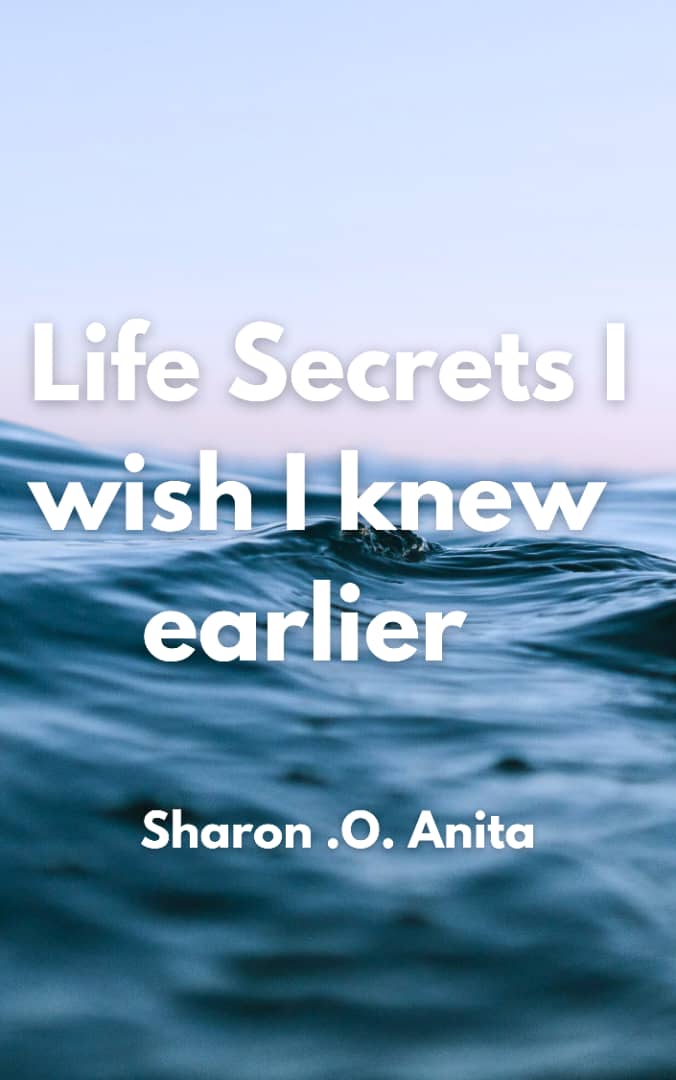 Life Secrets I wish I knew earlier