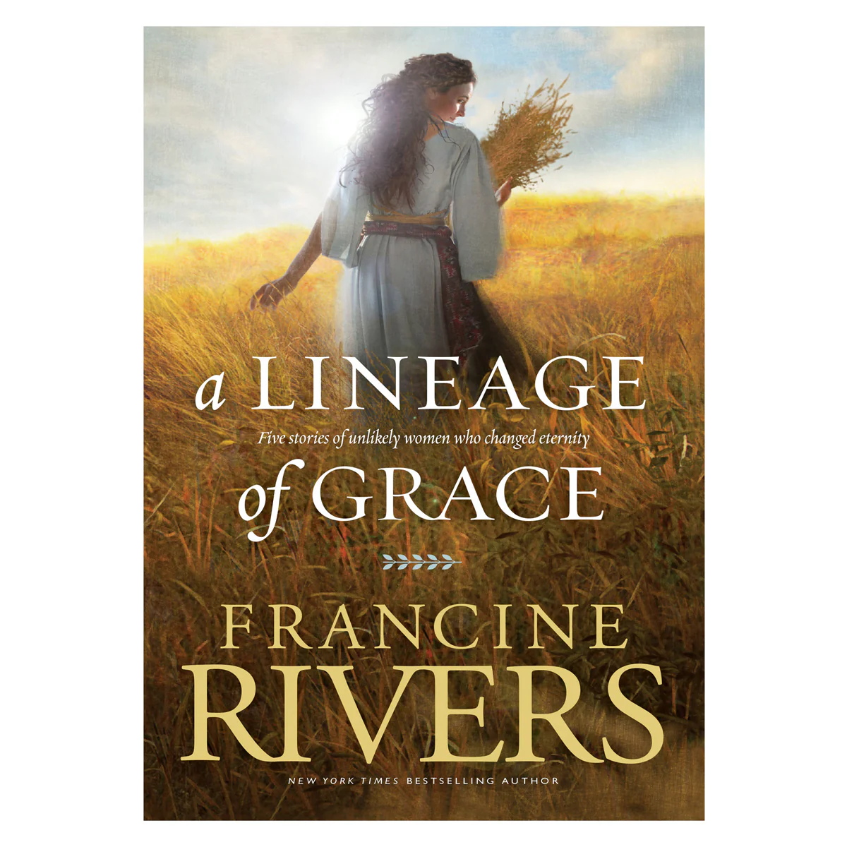 A Lineage of Grace: Five Stories of Unlikely Women Who Changed Eternity