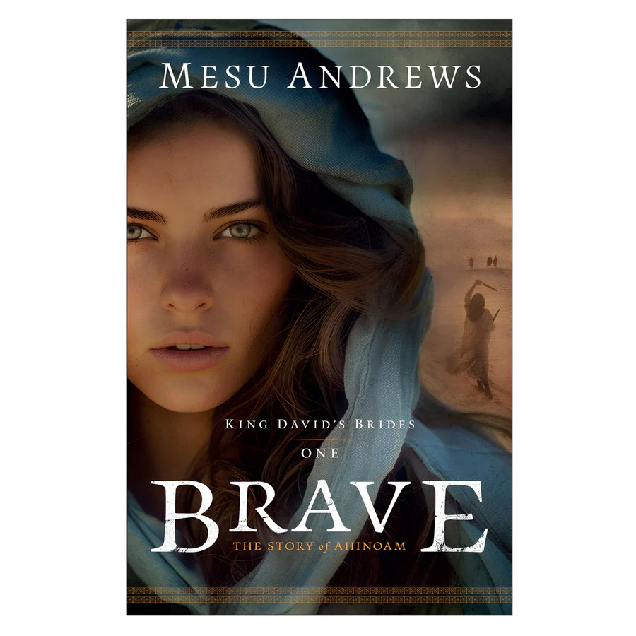Brave: The Story of Ahinoam - 1 King David's Brides