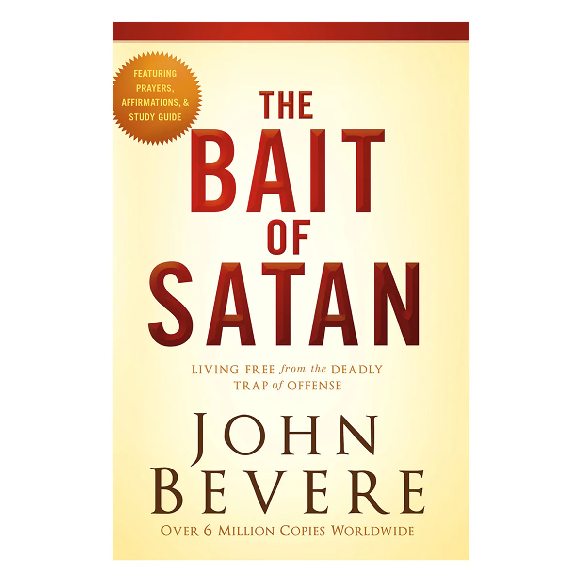 The Bait Of Satan: Living Free from the Deadly Trap of Offense