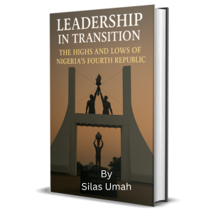 Leadership in Transition: The Highs and Lows of Nigeria's Fourth Republic