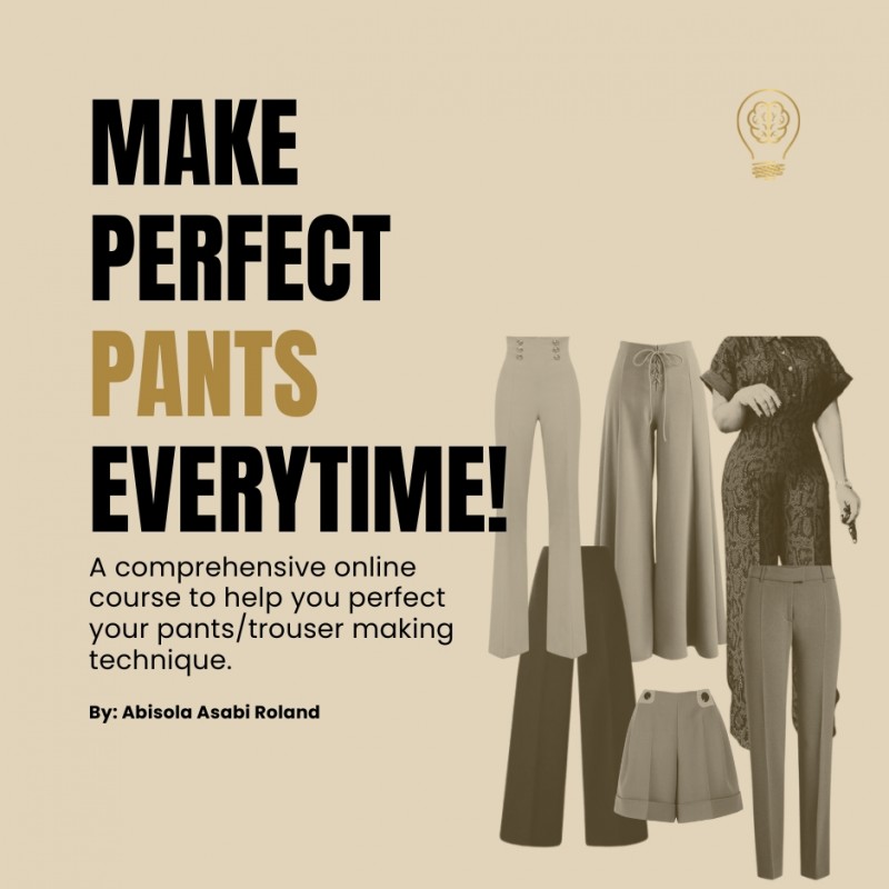 Learn to Make Perfect Trousers (Pants Perfection Technique). A Course by Abisola A. Roland