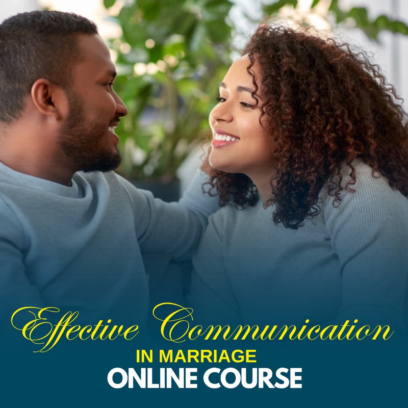 EFFECTIVE COMMUNICATION IN MARRIAGE (ONLINE COURSE)