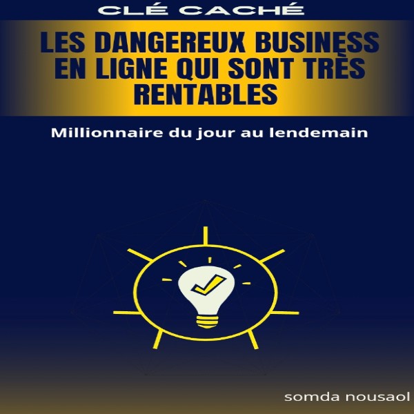 LES DANGEREUX BUSINESS EN LIGNE QUI SONT TRÈS RENTABLES