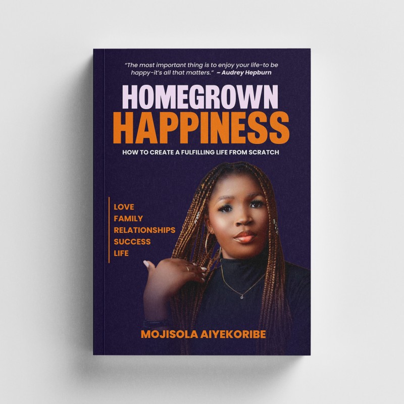 Homegrown Happiness: How to Create A Fulfilling Life from Scratch