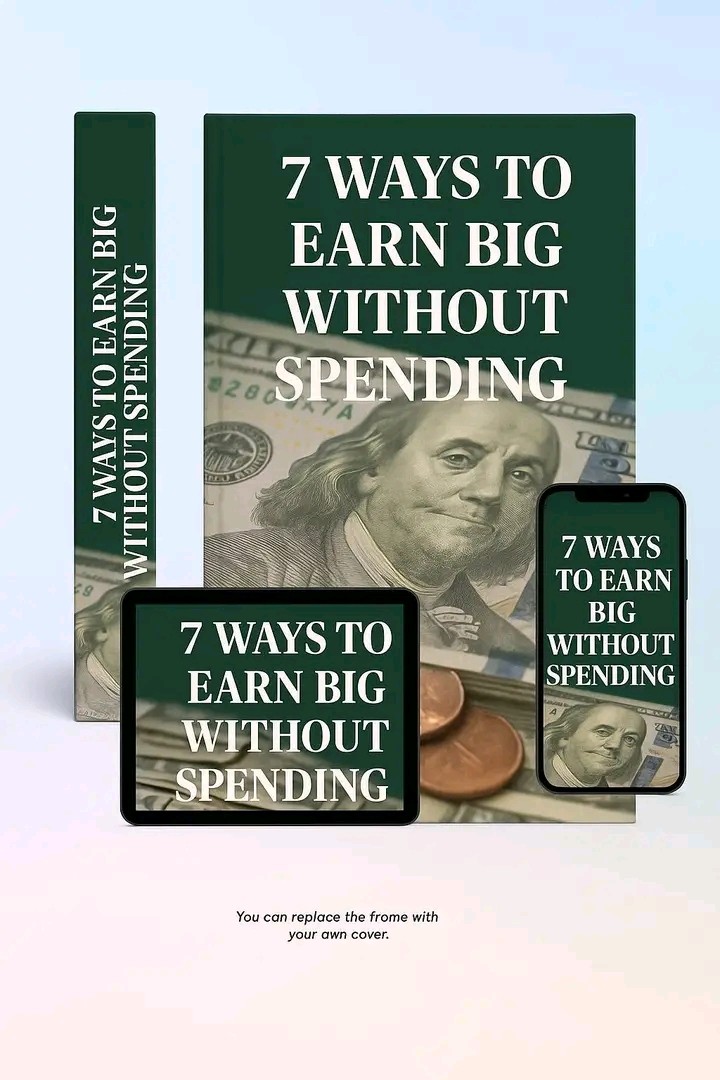 7 WAYS TO EARN BIG WITHOUT SPENDIND!